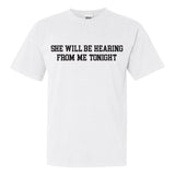 She Will Be Hearing From Me Tonight Tee