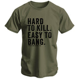 Hard to Kill. Easy to Bang. Men's T-Shirt