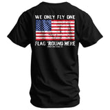 Only Flag We Fly 'Round Here Men's T-Shirt